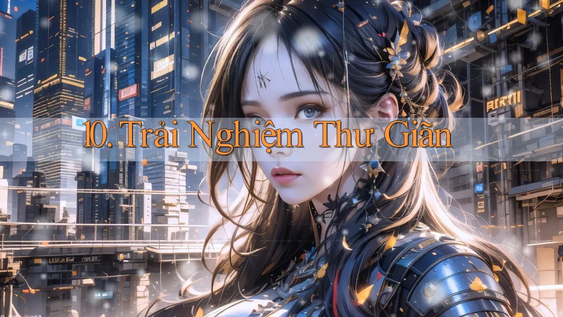 10. Trải Nghiệm Thư Giãn