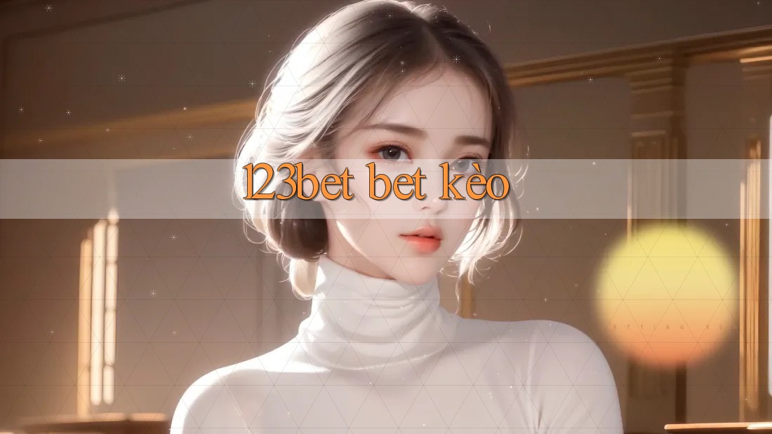 123bet bet kèo