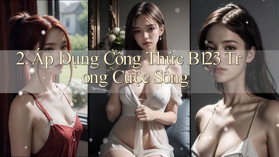 2. Áp Dụng Công Thức B123 Trong Cuộc Sống
