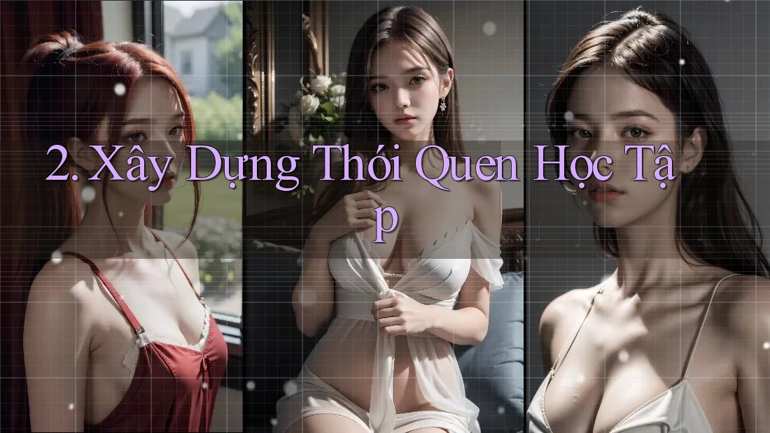 2. Xây Dựng Thói Quen Học Tập