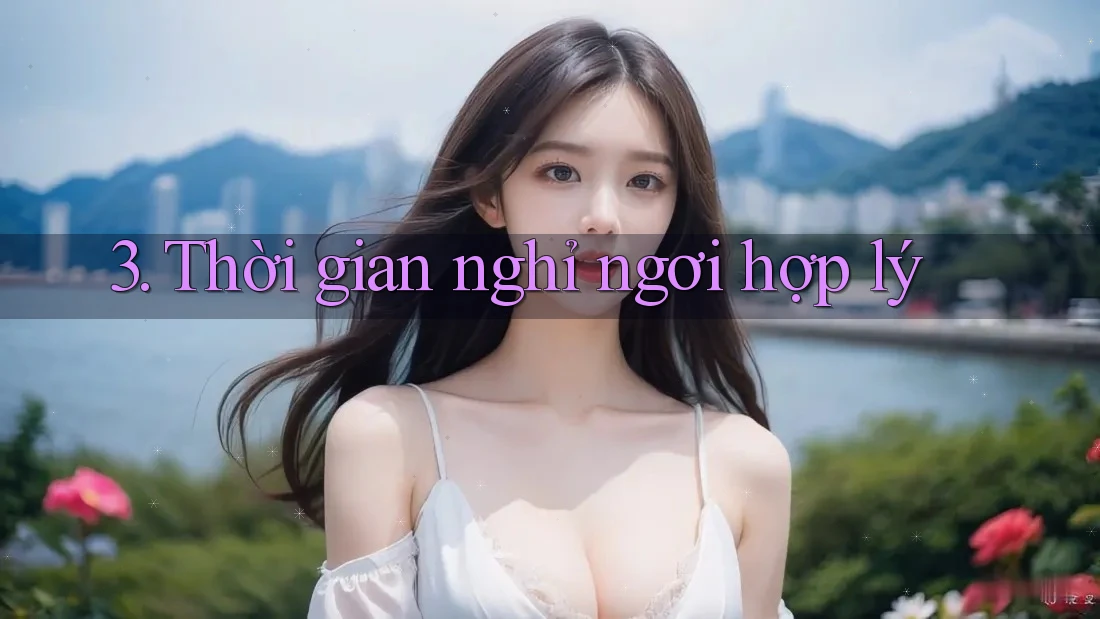 3. Thời gian nghỉ ngơi hợp lý