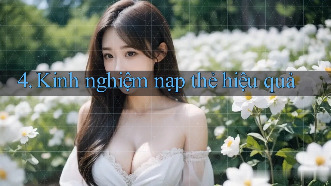 4. Kinh nghiệm nạp thẻ hiệu quả