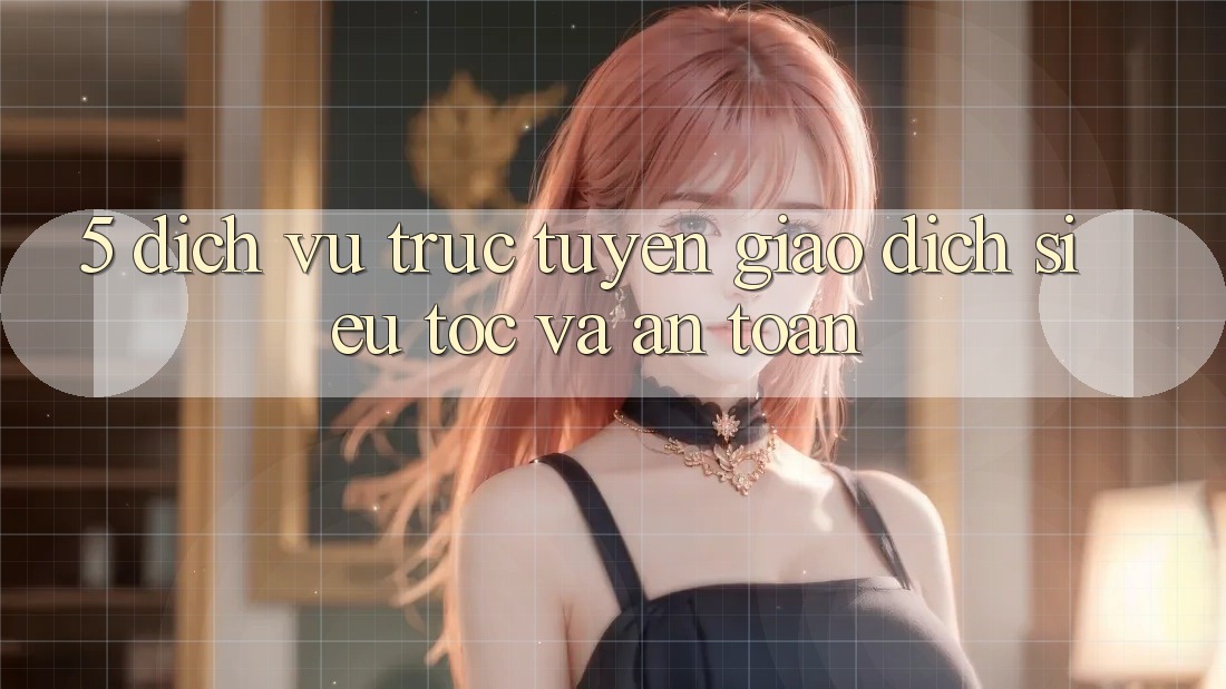 5. Dịch vụ trực tuyến Giao dịch Siêu Tốc Và An Toàn