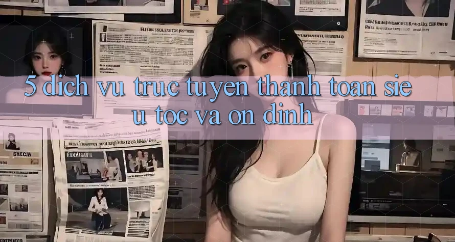 5. Dịch vụ trực tuyến Thanh Toán Siêu Tốc Và Ổn định 5. Dịch vụ trực tuyến Thanh Toán Siêu Tốc Và Ổn định