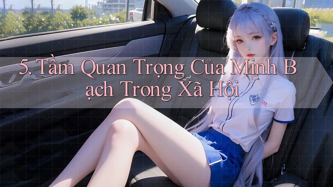 5. Tầm Quan Trọng Của Minh Bạch Trong Xã Hội