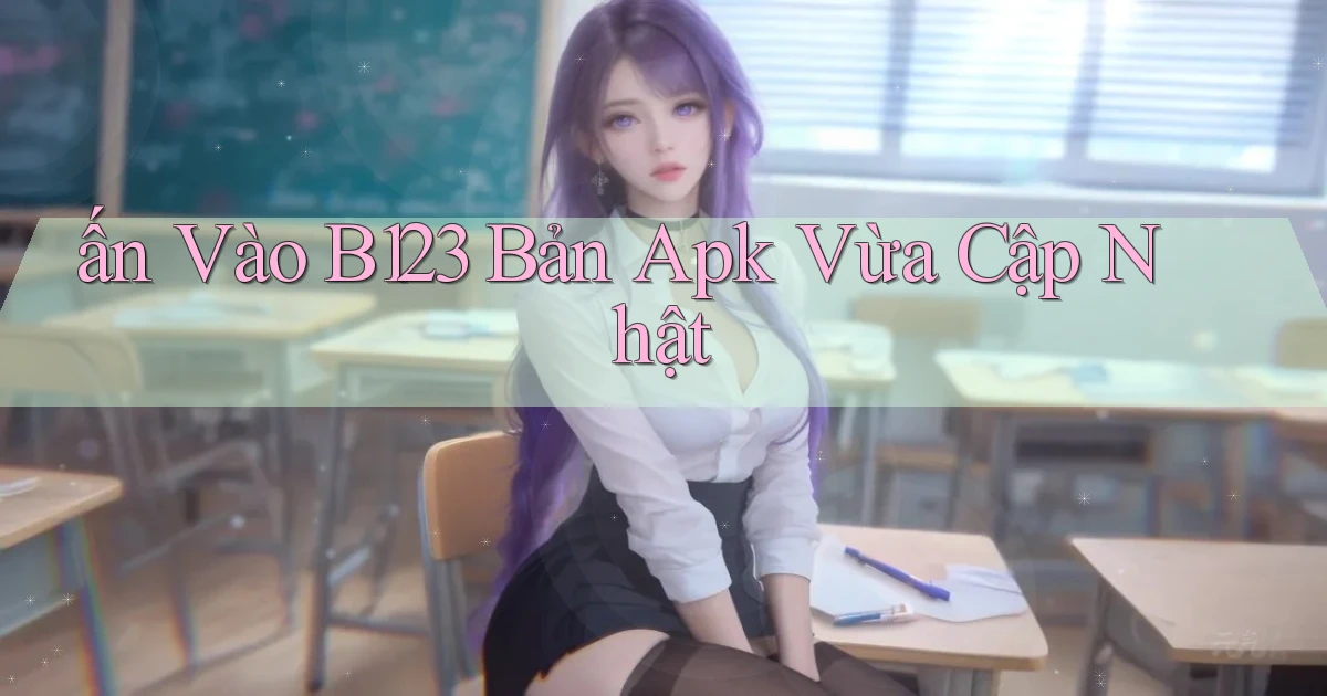 ấn vào b123 bản apk vừa cập nhật