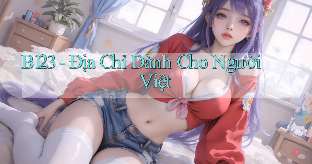 b123 địa chỉ dành cho người việt