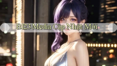 b123 media cập nhật mới