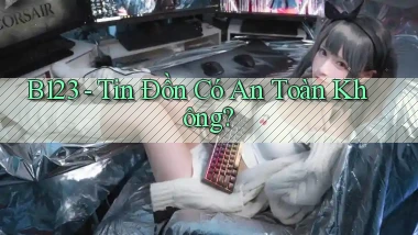 b123 tin đồn có an toàn không