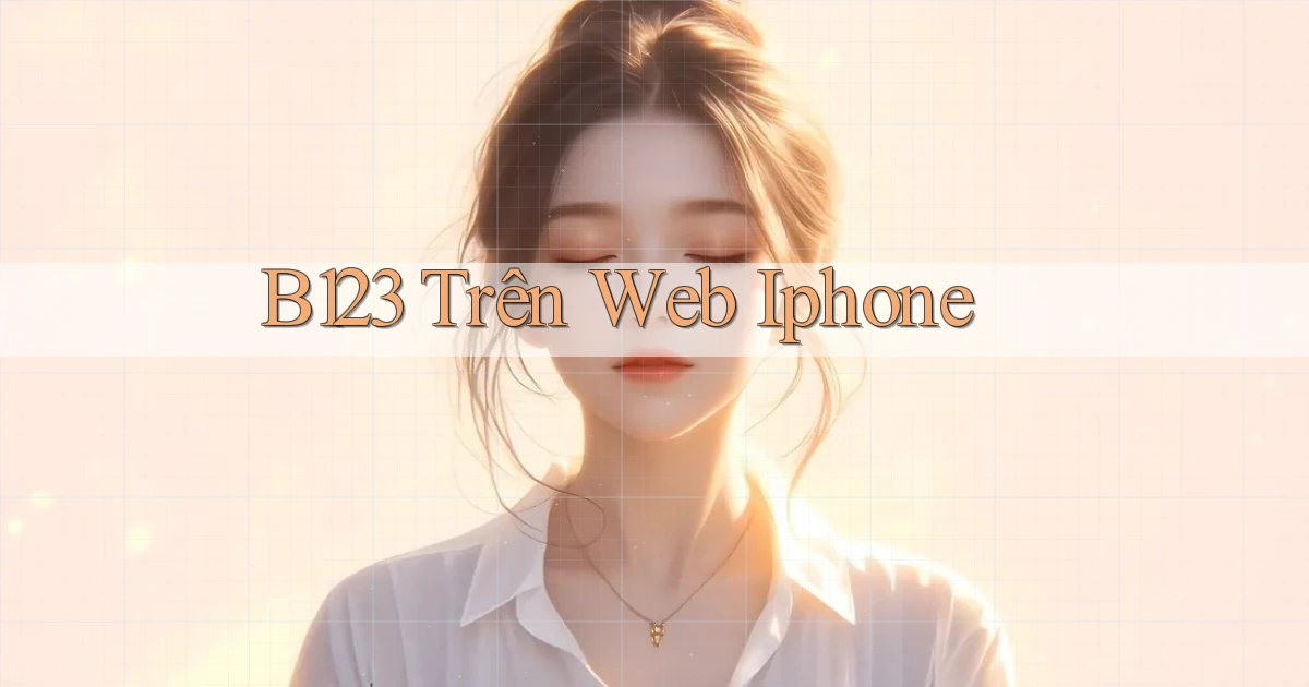 b123 trên web iphone