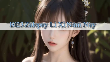 b123 zalopay lì xì năm nay