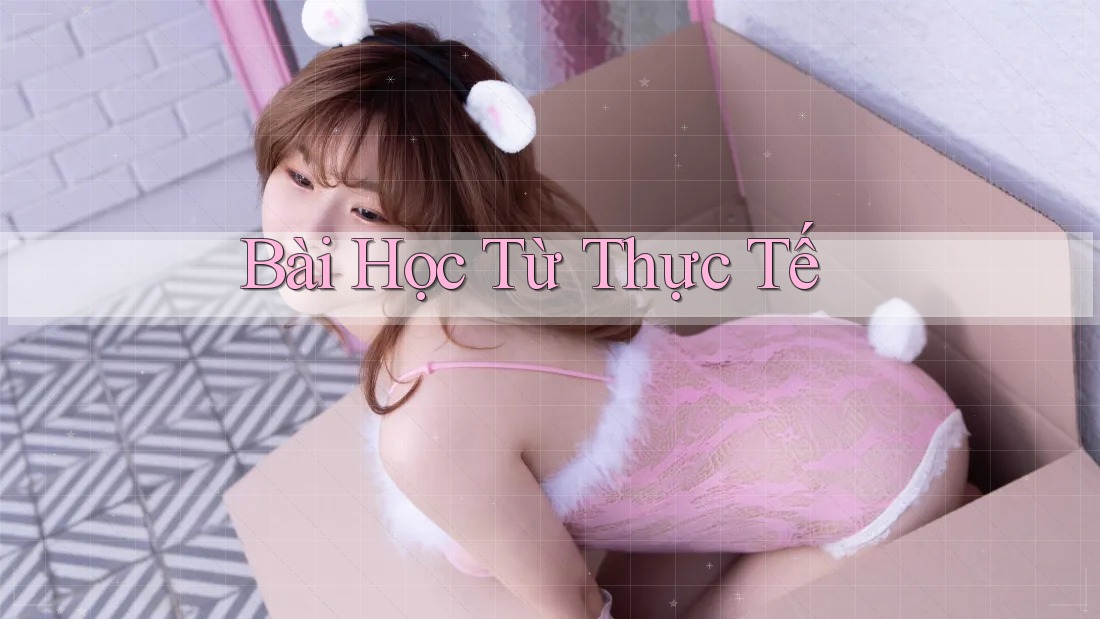 Bài Học từ Thực Tế