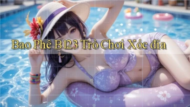 bao phê b123 trò chơi xóc đĩa