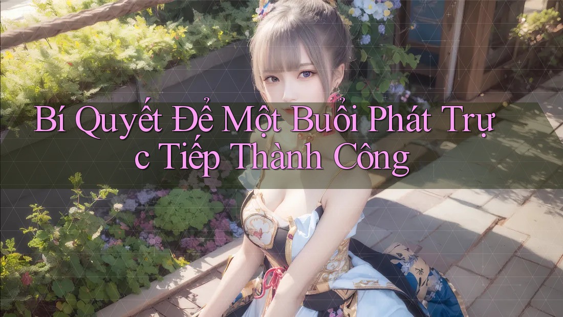 Bí Quyết Để Một Buổi Phát Trực Tiếp Thành Công