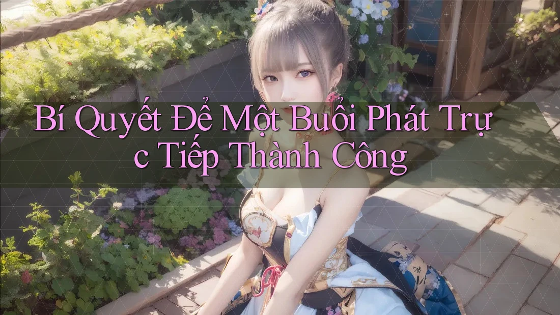 Bí Quyết Để Một Buổi Phát Trực Tiếp Thành Công