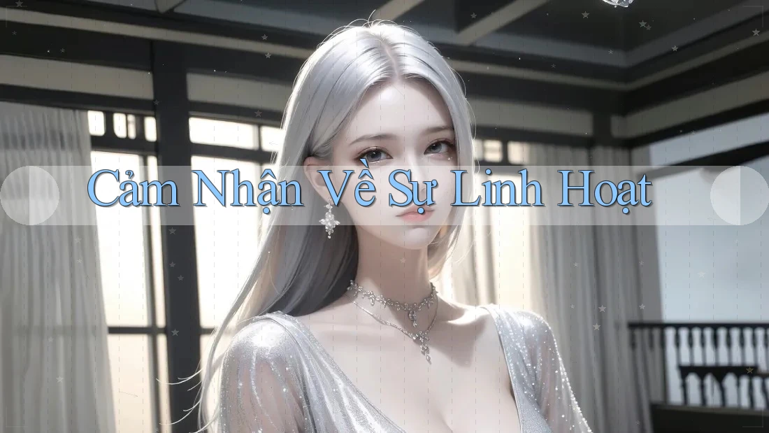Cảm Nhận Về Sự Linh Hoạt