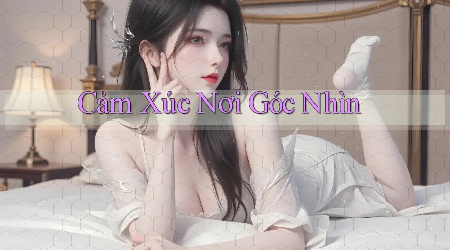 Cảm Xúc Nơi Góc Nhìn