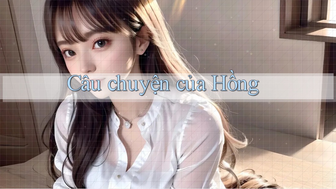 Câu chuyện của Hồng Câu chuyện của Hồng