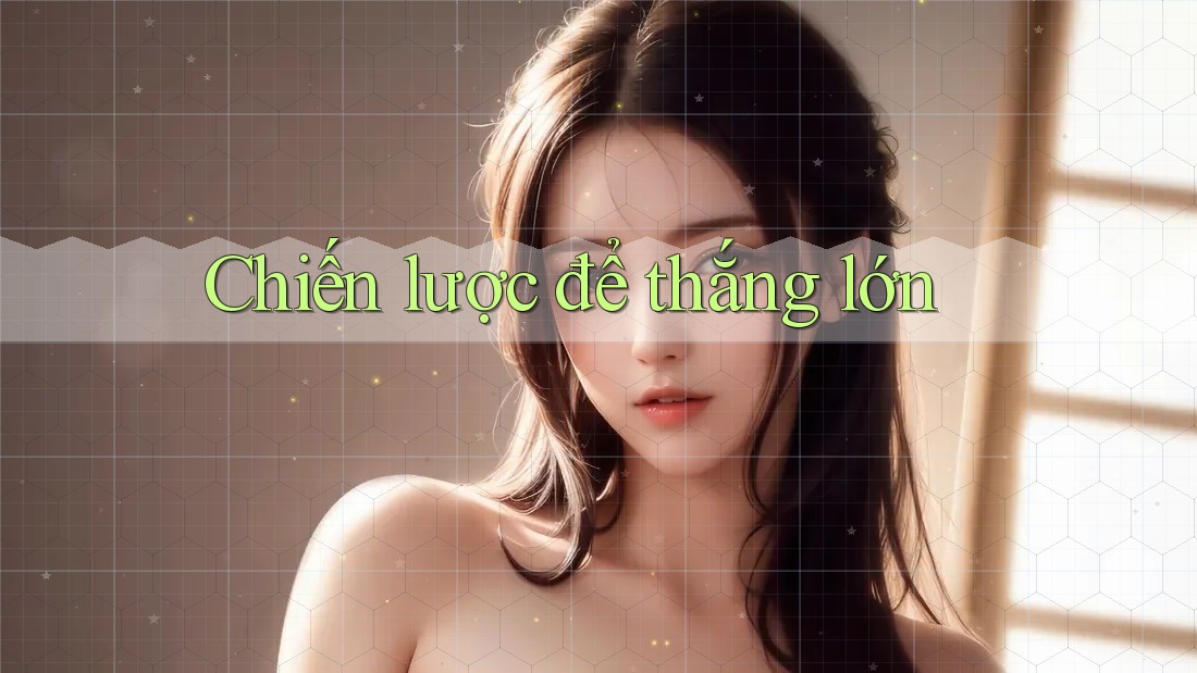Chiến lược để thắng lớn