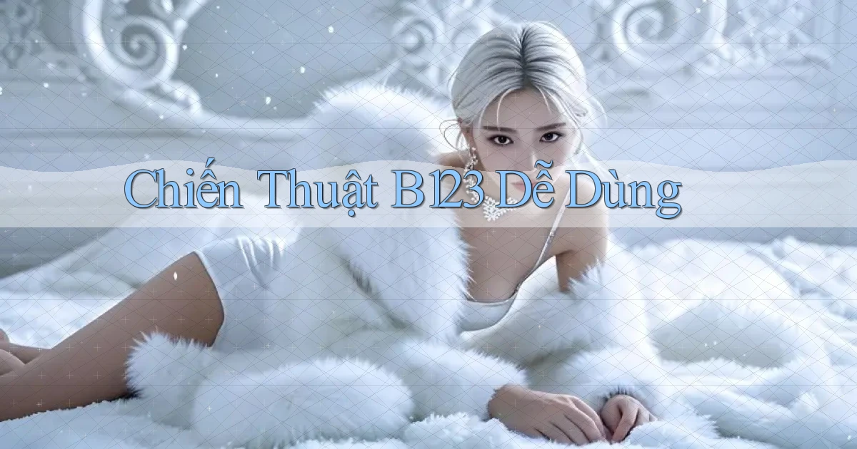 chiến thuật b123 dễ dùng