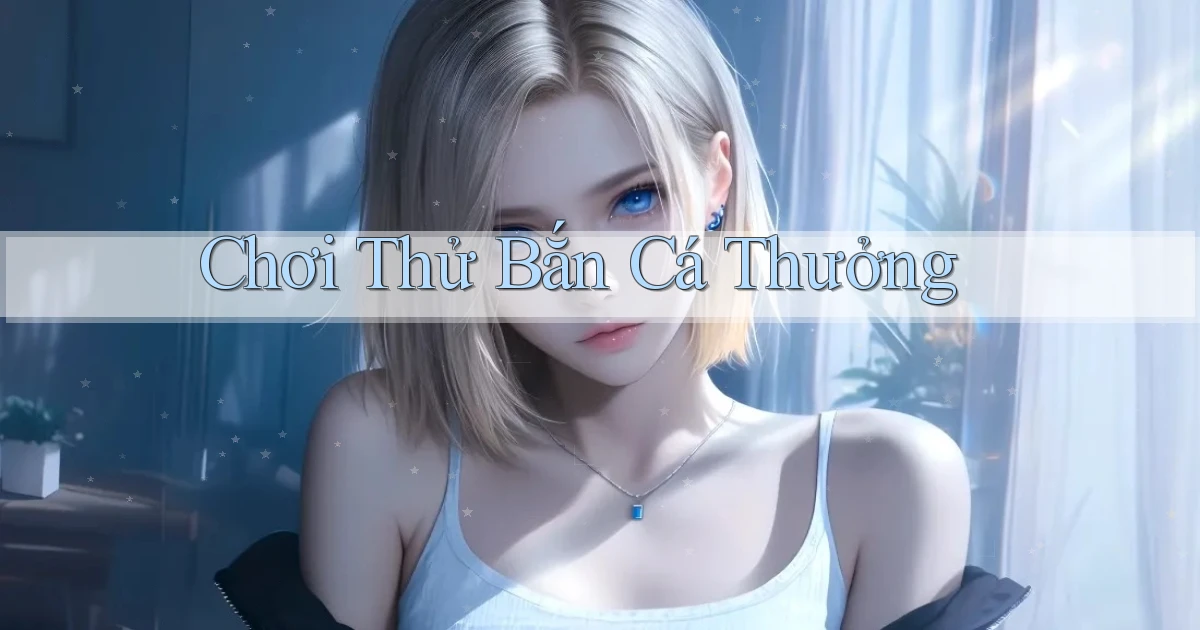 Chơi thử Bắn cá thưởng