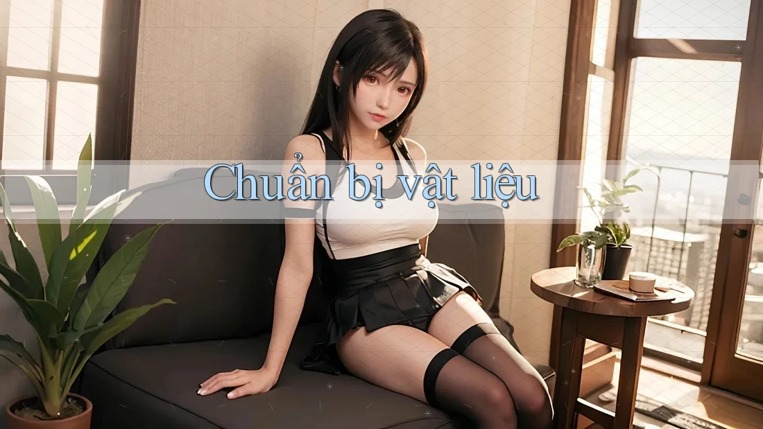 Chuẩn bị vật liệu Chuẩn bị vật liệu