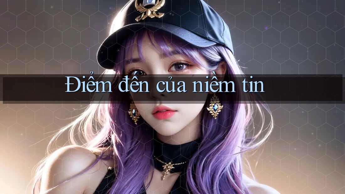 Điểm Đến Của Niềm Tin