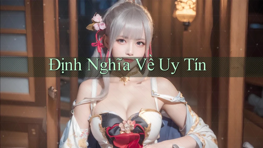 Định Nghĩa Về Uy Tín