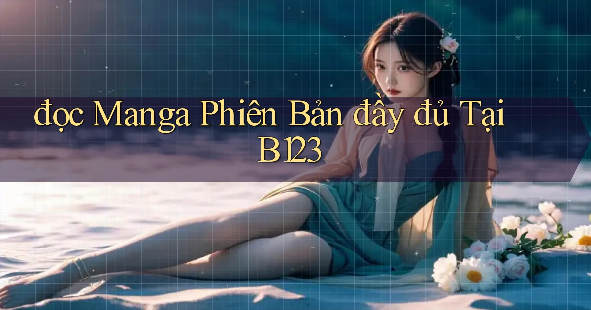 đọc manga phiên bản đầy đủ tại b123