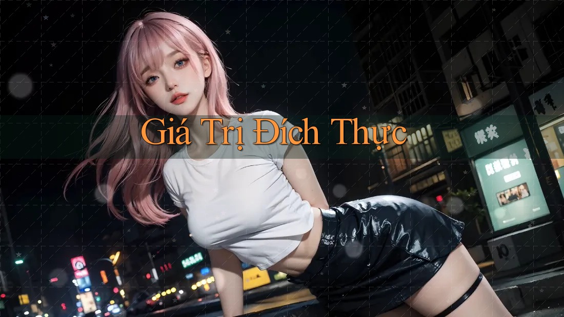 Giá Trị Đích Thực
