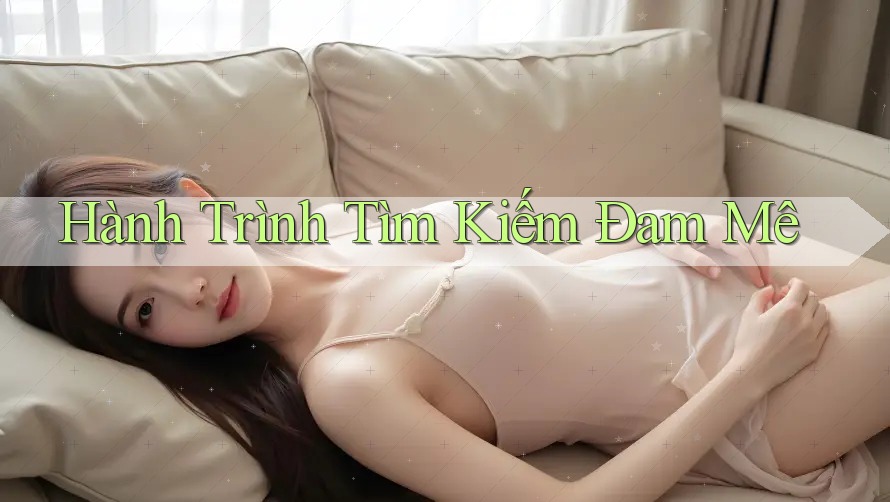 Hành Trình Tìm Kiếm Đam Mê