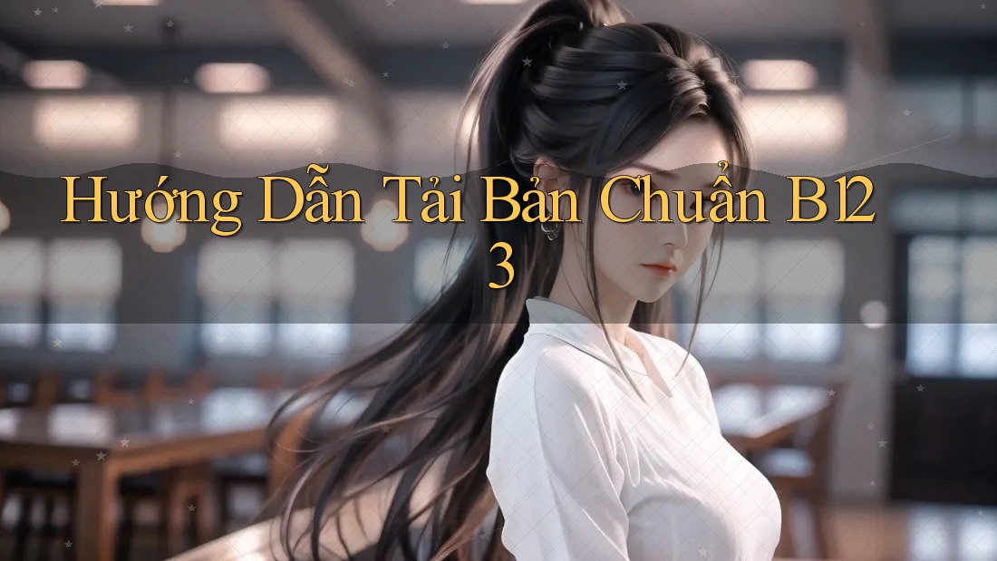 Hướng Dẫn Tải Bản Chuẩn B123