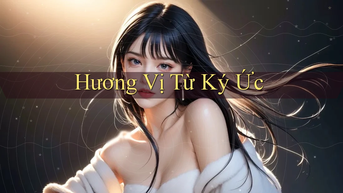 Hương Vị Từ Ký Ức Hương Vị Từ Ký Ức