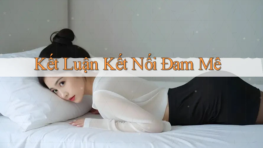 Kết Luận Kết Nối Đam Mê