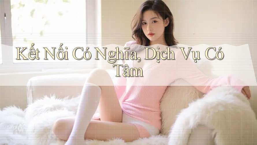 Kết Nối Có Nghĩa, Dịch Vụ Có Tâm