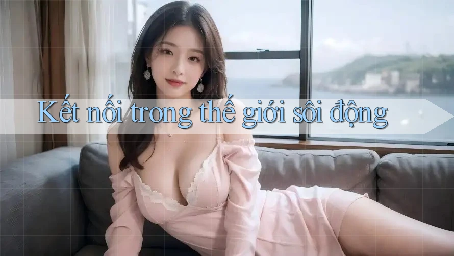 Kết nối trong thế giới sôi động