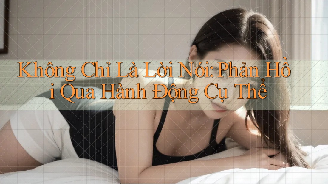 Không Chỉ Là Lời Nói: Phản Hồi Qua Hành Động Cụ Thể