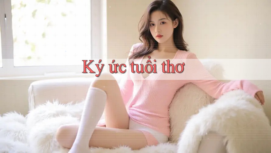 Ký Ức Tuổi Thơ