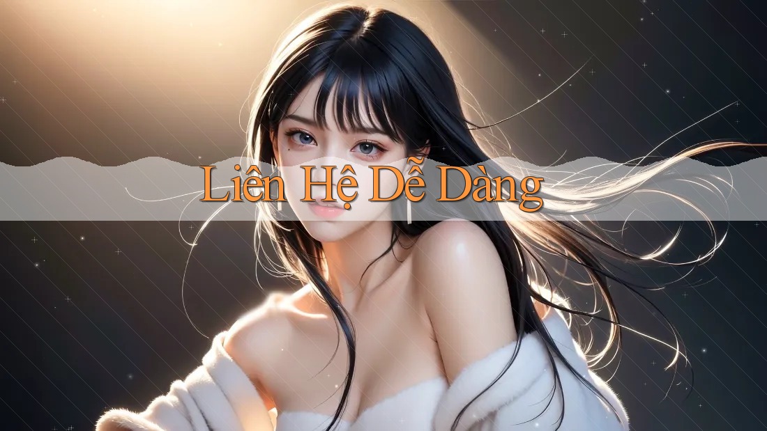 Liên Hệ Dễ Dàng Liên Hệ Dễ Dàng