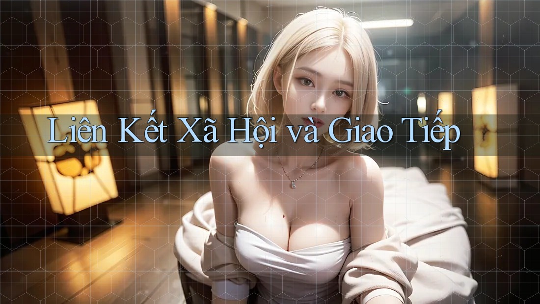 Liên Kết Xã Hội và Giao Tiếp