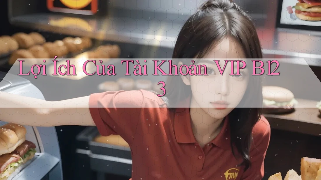 Lợi Ích Của Tài Khoản VIP B123