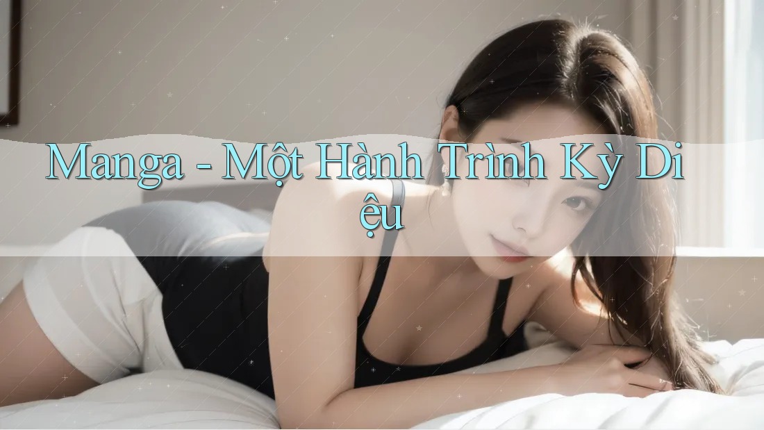 Manga - Một Hành Trình Kỳ Diệu