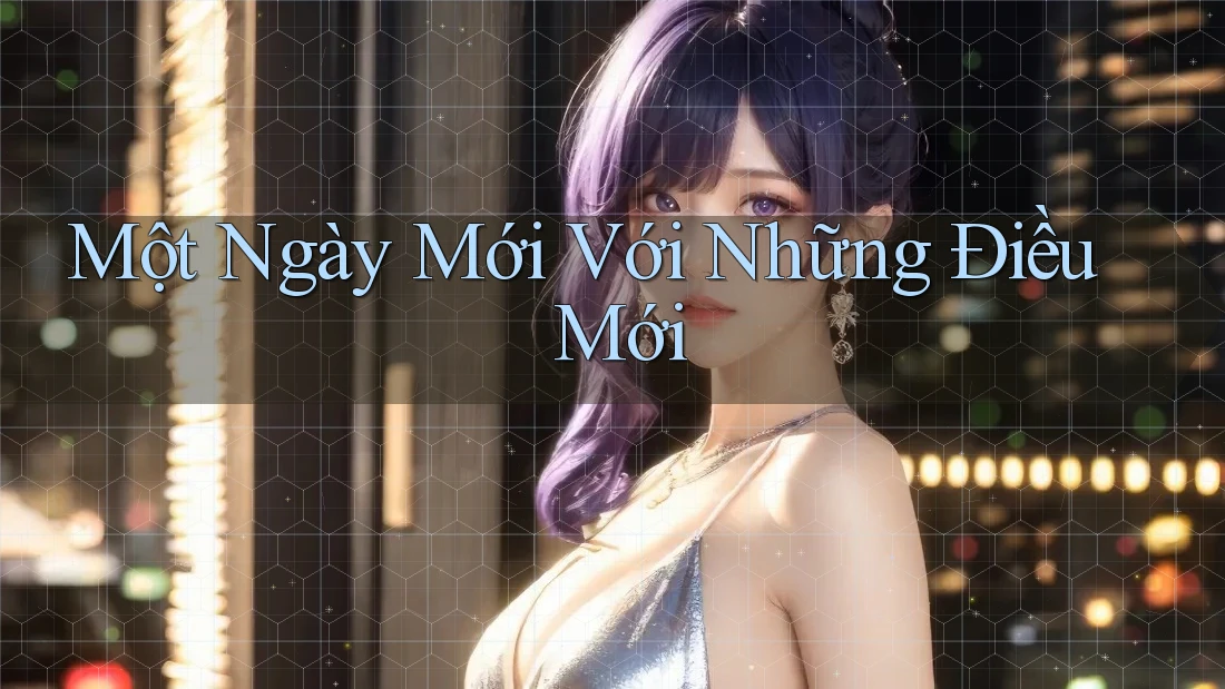 Một Ngày Mới Với Những Điều Mới