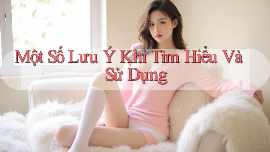 Một Số Lưu Ý Khi Tìm Hiểu Và Sử Dụng Một Số Lưu Ý Khi Tìm Hiểu Và Sử Dụng