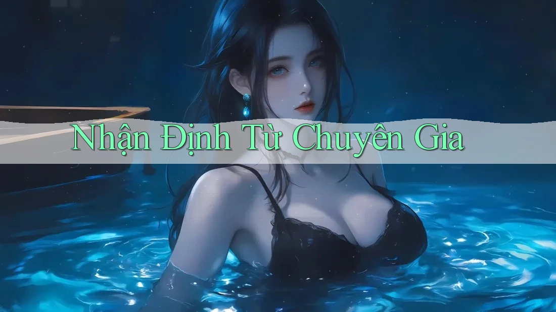 Nhận Định Từ Chuyên Gia
