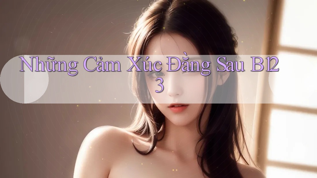 Những Cảm Xúc Đằng Sau B123