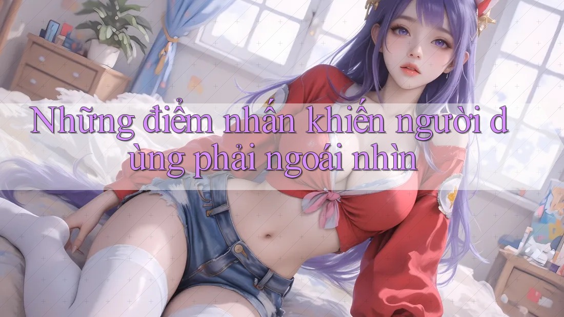 Những điểm nhấn khiến người dùng phải ngoái nhìn