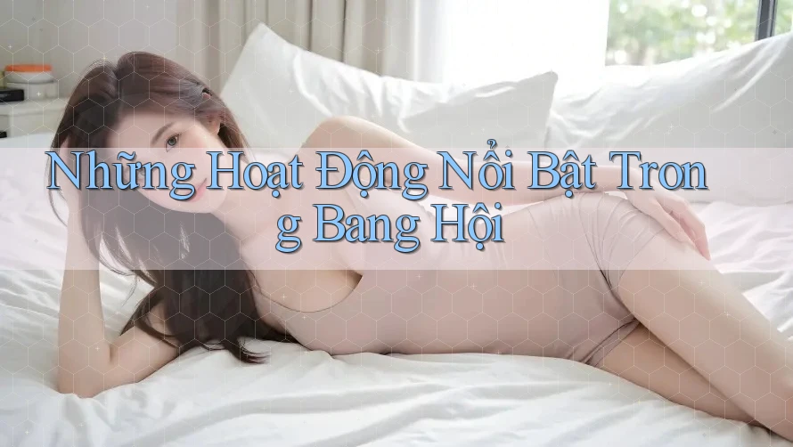 Những Hoạt Động Nổi Bật Trong Bang Hội