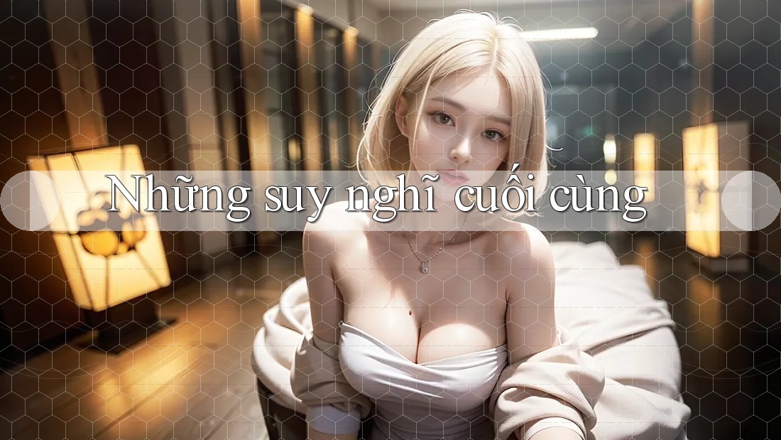 Những Suy Nghĩ Cuối Cùng