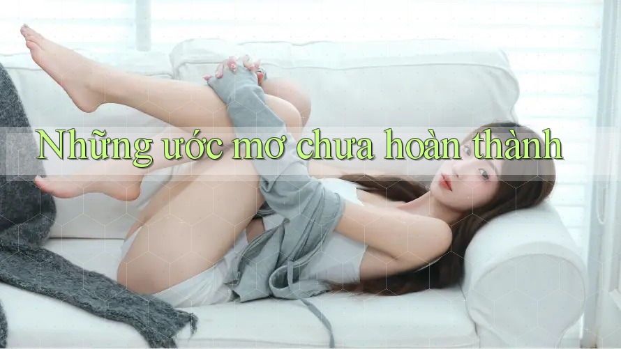 Những ước mơ chưa hoàn thành